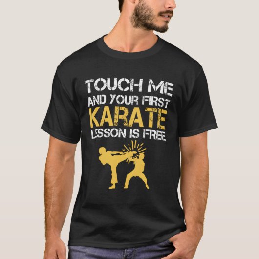 T-shirt Touchez-Moi Et Votre Première Leçon De Karaté Est (Devant)