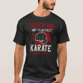 T-shirt Touchez-Moi Et Votre Première Leçon De Karaté Est  (Devant)