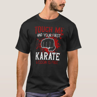 T-shirt Touchez-Moi Et Votre Première Leçon De Karaté Est 