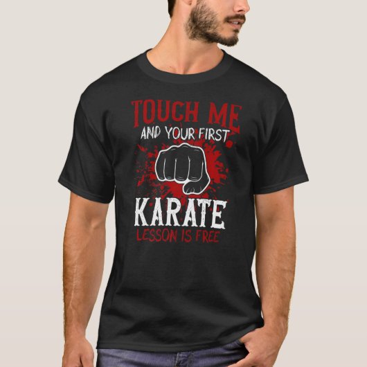 T-shirt Touchez-Moi Et Votre Première Leçon De Karaté Est (Devant)