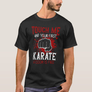 T-shirt Touchez-Moi Et Votre Première Leçon De Karaté Est