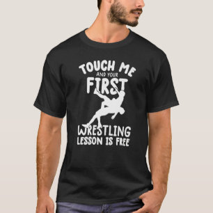 T-shirt Touchez-moi et votre première leçon de lutte est l