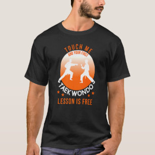T-shirt Touchez-Moi Et Votre Première Leçon De Taekwondo E