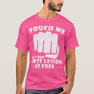 T-shirt Touchez-Moi Et Votre Première Leçon Est Gratuite -