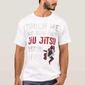 T-shirt Touchez-moi et votre première leçon Jiu Jitsu est (Devant)