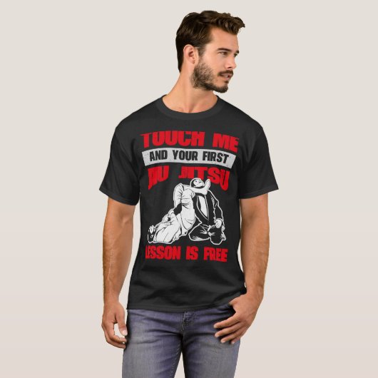 T-shirt Touchez-Moi Et Votre Première Leçon Jiu Jitsu Est (Devant entier)