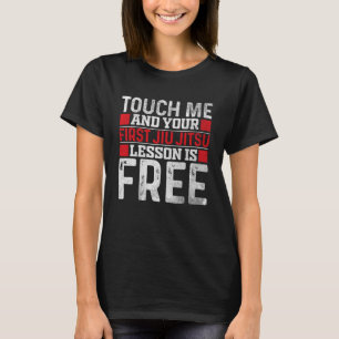 T-shirt Touchez-Moi Et Votre Première Leçon Jiu Jitsu Est