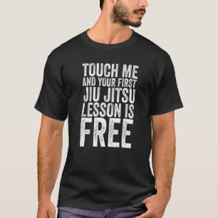 T-shirt Touchez-Moi Et Votre Première Leçon Jiu Jitsu Est 