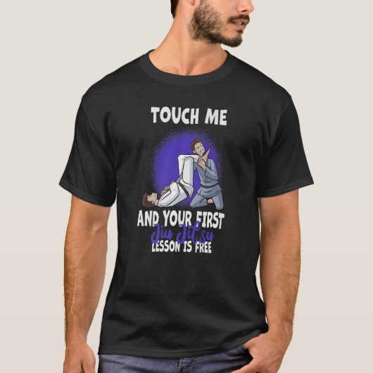 T-shirt Touchez-Moi Et Votre Première Leçon Jiu Jitsu Est  (Devant)