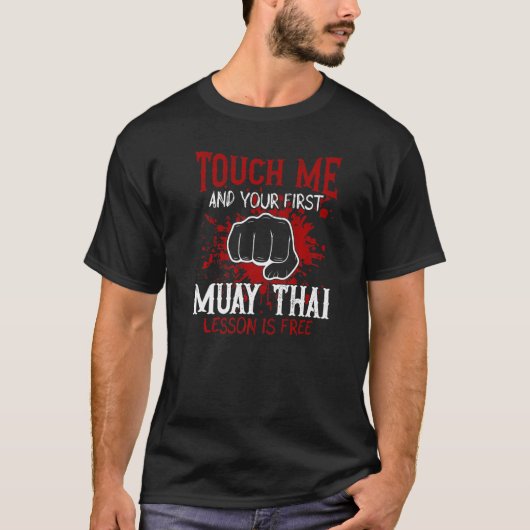 T-shirt Touchez-Moi Et Votre Première Leçon Muay Thai Est (Devant)