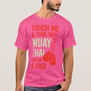 T-shirt Touchez-Moi Et Votre Première Leçon Muay Thai Est