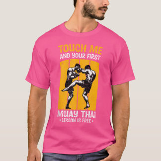 T-shirt Touchez-Moi Et Votre Première Leçon Muay Thai Est