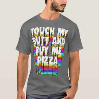 T-shirt Touchez Mon Beurre Achetez-Moi Pizza Mème Drôle Ty