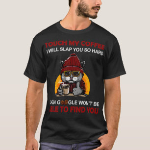 T-shirt Touchez Mon Café Je Vais Te Frapper Si Dur Café De