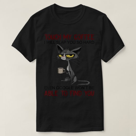 T-shirt Touchez Mon Café Je Vais Te Frapper Si Dur Chat Dr (Design devant)