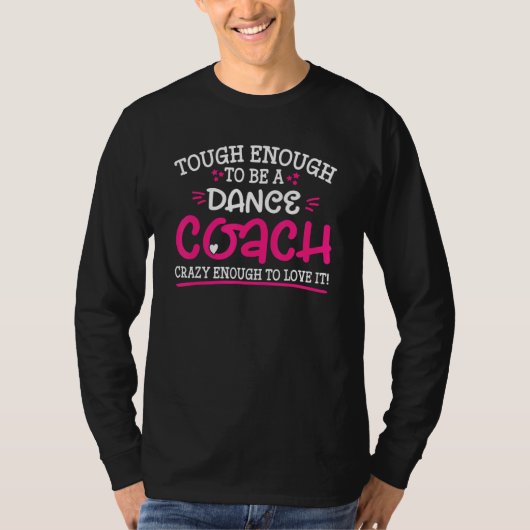 T-shirt Tough Enough To Be A Dance Coach Crazy Enough To L (Devant)