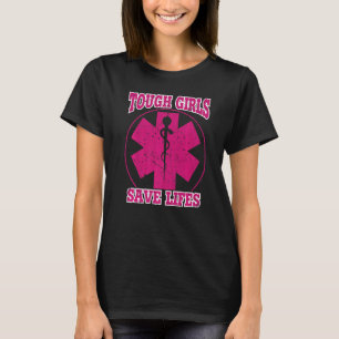 T-shirt Tough Girls Save Lives Emergency Medical Technicia