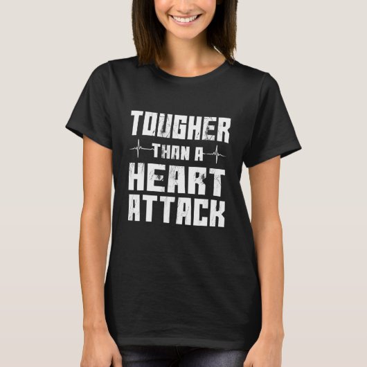 T-shirt Tougher Than A  Heart Attack Survivor (Devant)