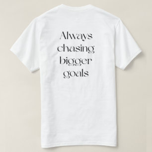 T-shirt Toujours à la poursuite d'objectifs plus grands