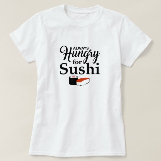 T-shirt Toujours affamé pour des sushi (Design devant)