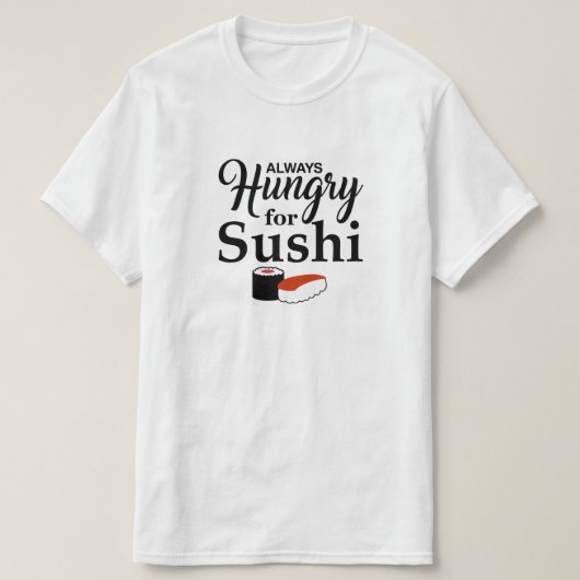 T-shirt Toujours affamé pour des sushi (Design devant)