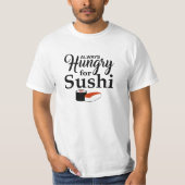 T-shirt Toujours affamé pour des sushi (Devant)
