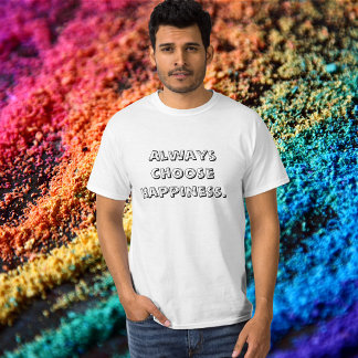 T-shirt Toujours choisir le bonheur