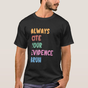T-shirt Toujours Citer Vos Preuves Bruh Drôle Rétro Anglai