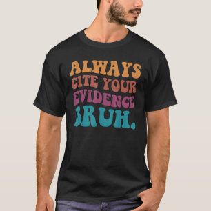 T-shirt Toujours Citer Vos Preuves Bruh Drôle Rétro Anglai