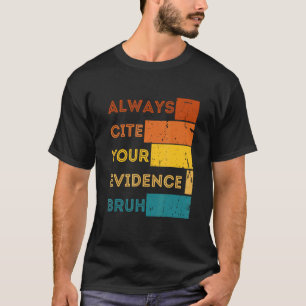 T-shirt Toujours Citer Vos Preuves Bruh Vintage Drôle Engl