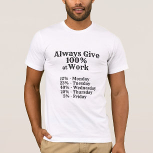 T-shirt Toujours donner 100% drôle de chemise de travail