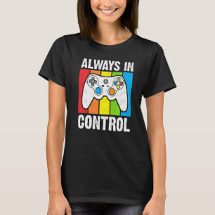 T-shirt Toujours en contrôle Jeux vidéo Jeux Vintages Jeux