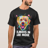 T-shirt Toujours en mode laboratoire Labrador Retriever Ch (Devant)