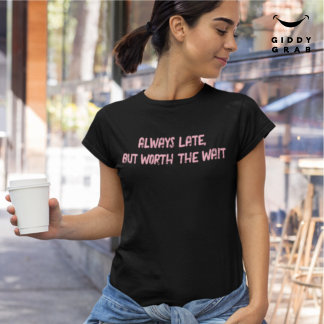T-shirt Toujours en retard vaut la citation de caractère d