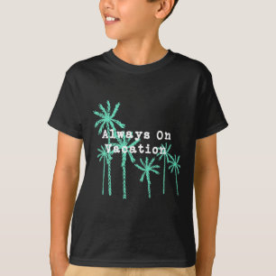 T-shirt Toujours en vacances T Shirt île Tropicale
