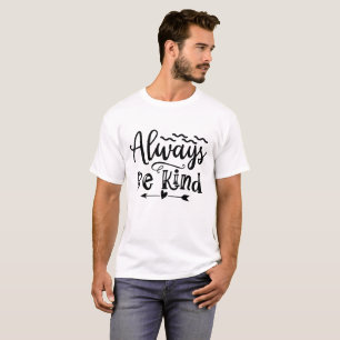T-shirt Toujours être gentil - Étendre l'amour avec chaque