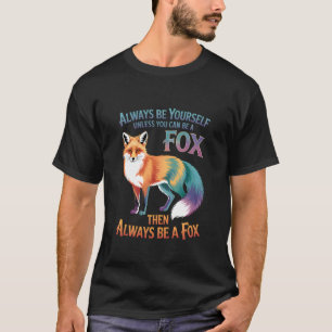 T-shirt Toujours être soi-même à moins de pouvoir être un 