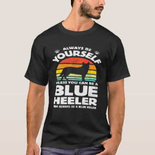 T-shirt Toujours être soi-même Blue Heeler Bouvier Austral