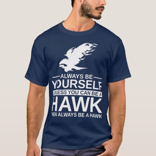 T-shirt Toujours Être Vous-Mêle cadeau Hawk pour Hommes Fe (Devant)