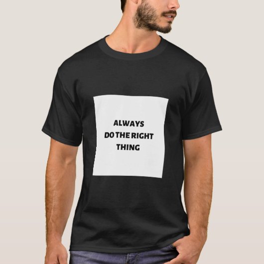 T-shirt Toujours faire ce qu'il faut (Devant)