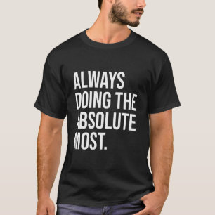 T-shirt Toujours Faire Le Maximum D'humour Absolu