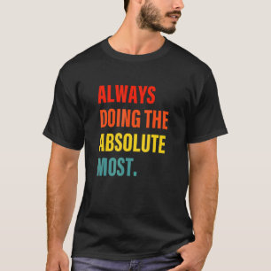 T-shirt Toujours Faire L'Humour Absolu Le Plus