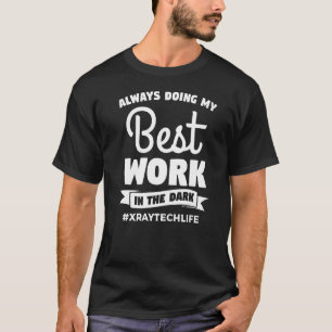 T-shirt Toujours Faire Mon Meilleur Travail Dans Le Dark X