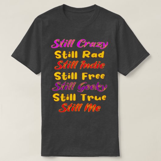 T-shirt Toujours fou Rad Indie Libre Freaky True Me Typogr (Design devant)