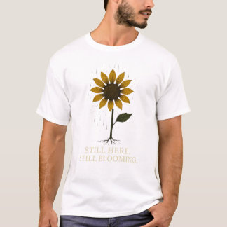 T-shirt Toujours Là. Toujours En Pleine Floraison.