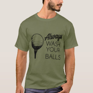 T-shirt Toujours Laver Vos Boules Citation Drôle Golf Golf