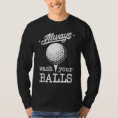 T-shirt Toujours Laver Vos Boules Funny Golf Player Pun Go (Devant)