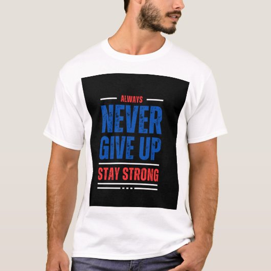 T-shirt Toujours ne jamais abandonner rester fort (Devant)