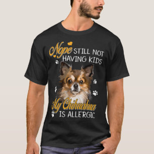 T-shirt Toujours Pas D'Enfants Mon Chihuahua Est Allergiqu