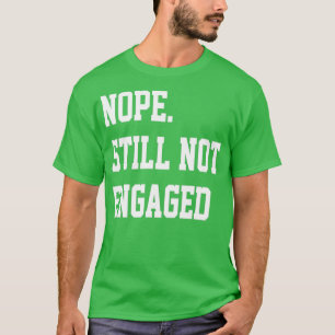 T-shirt Toujours pas fiancé 5